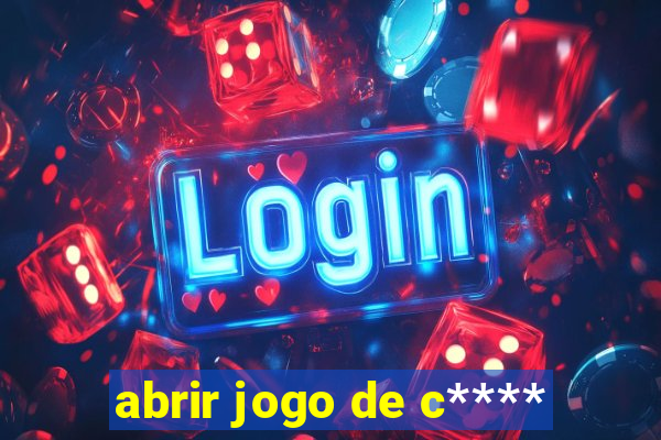 abrir jogo de c****